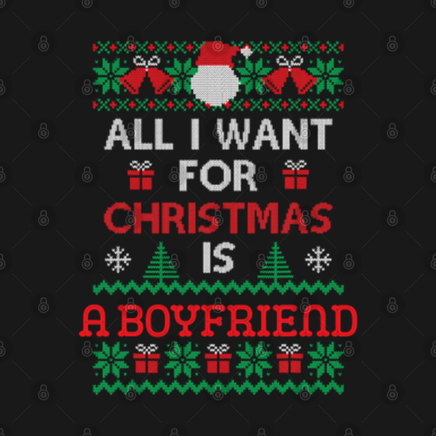 Disover All I Want For Christmas Is A Boyfriend Sweater Ugly Single - Christmas Quarantine 2020 - T-Shirt