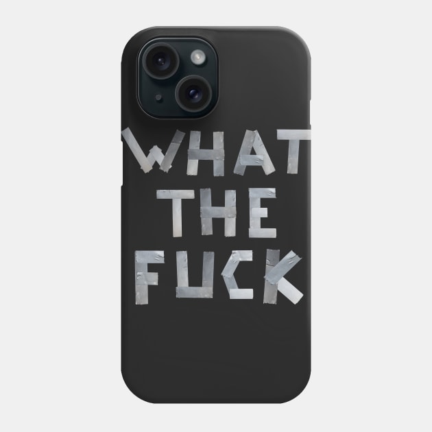 WHAT THE FUCK duct tape white Phone Case by RandomSorcery