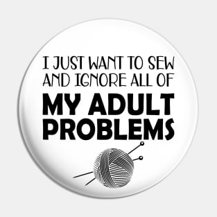 Sewing - I just want to sew and ignore all of my adult problems Pin