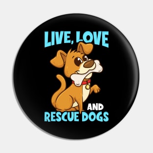 Cute & Funny Live, Love, Rescue Dogs Puppy Owners Pin