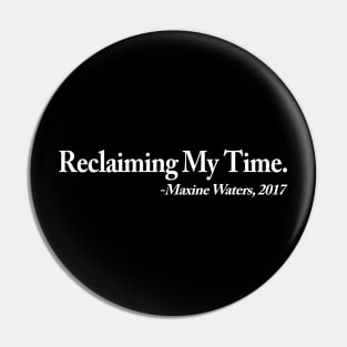 Reclaiming My Time - Maxine Waters 2017 Pin