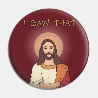 Jesus "I Saw That" Funny Jesus Pin