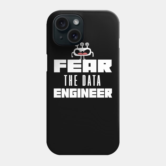 Fear the Data Engineer Phone Case by mstory