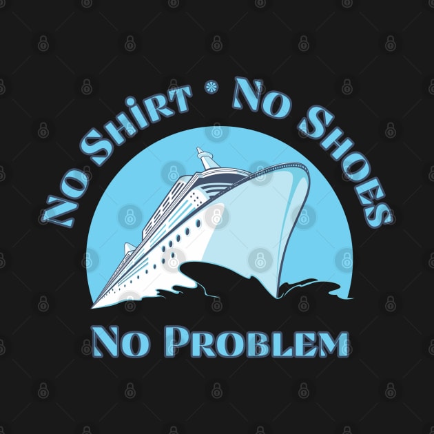 Cruise: No Shirt, No Shoes, No Problem by TravelTeezShop