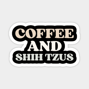 Coffee And Shih Tzus Magnet