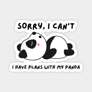 Funny panda meme sorry I can't I have plans with my panda Magnet