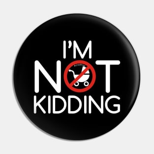 I'm Not Kidding Pin