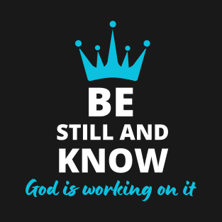 Be Still and Know Christian T-Shirt