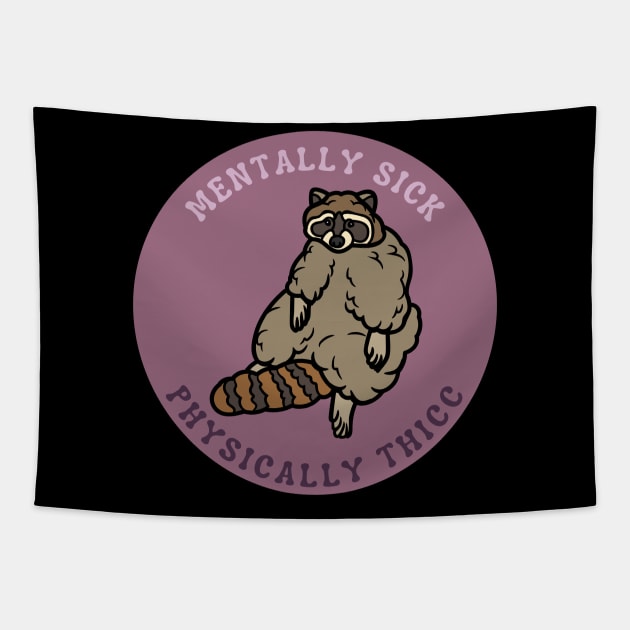 Mentally Sick, Physically Thicc | Raccoon Design Tapestry by leo-jess