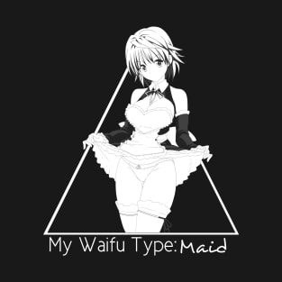 My Waifu Type: Maid T-Shirt