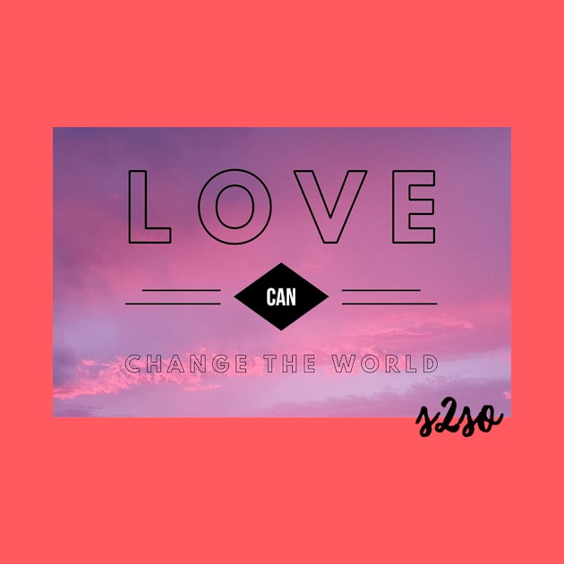 Love can change the World by S2SO