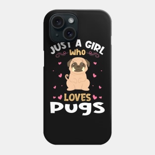 Just a Girl who Loves Pugs Gift Phone Case