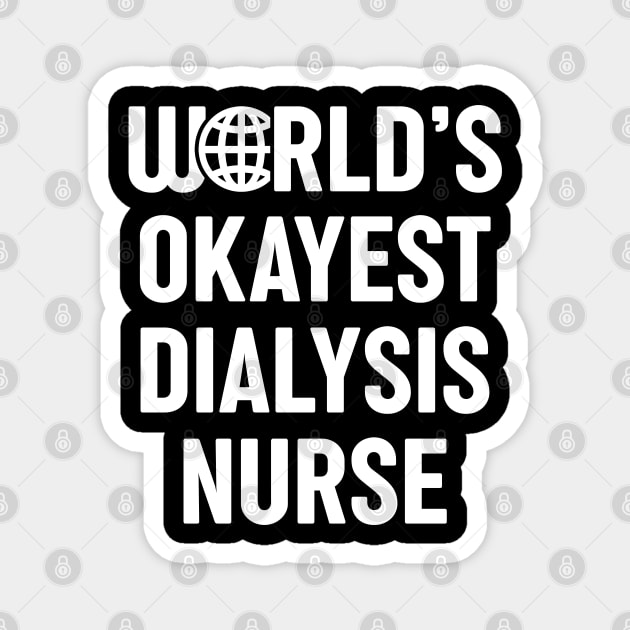 World's Okayest Dialysis Nurse Magnet by spacedowl