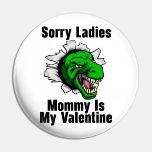 Kids Sorry Girls Mommy Is My Valentine Dino Pin