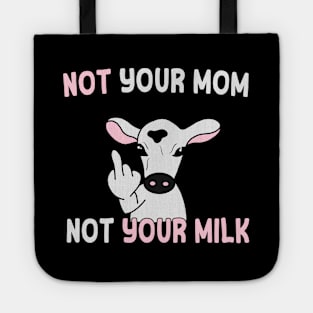 Not your mom, not your milk (white text) Tote