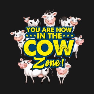 You are now in the cow zone T-Shirt