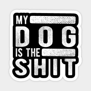 Dog - My dog is the shit Magnet