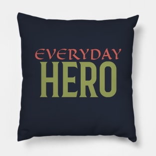 Everyday Hero Pillow