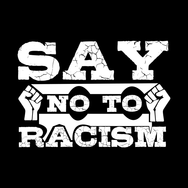 Say No To Racism T Shirt For Women Men by Pretr=ty