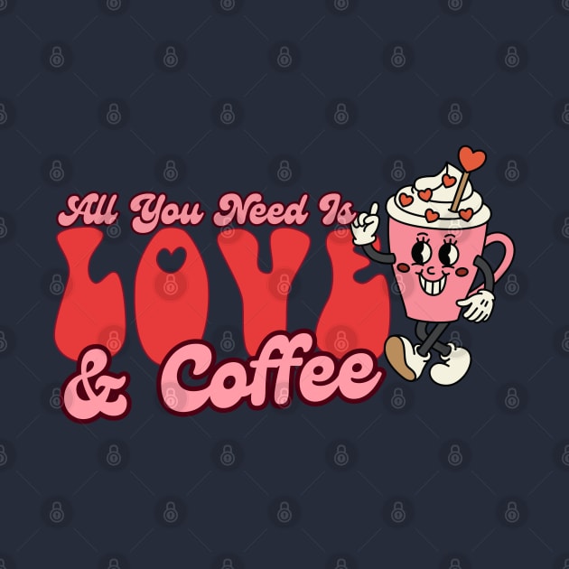 All You Need Is Love And Coffee Cup Retro Valentine by Illustradise