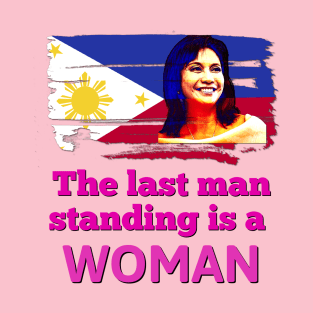 Leni Robredo 2022 The last man standing is a woman. T-Shirt