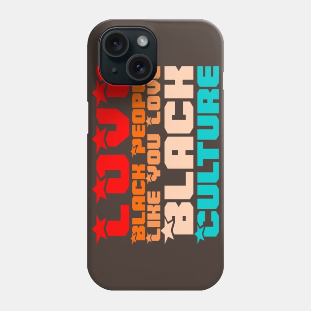 Love Black People Like You Love Black Culture Phone Case by Twister