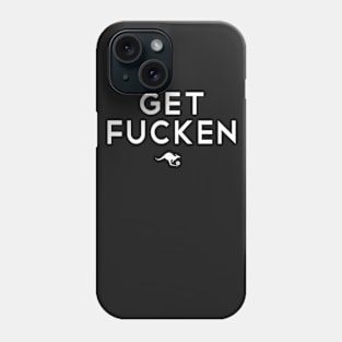 Get Fucken Phone Case