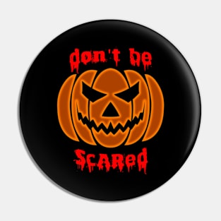 Don't Be Scared 03 Pin