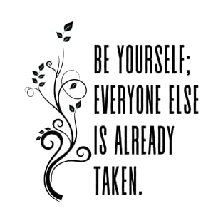 Be yourself; everyone else is already taken - Oscar Wilde Quote Be Yourself T-Shirt