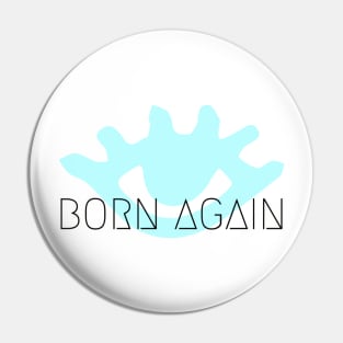 BORN AGAIN!!! Pin