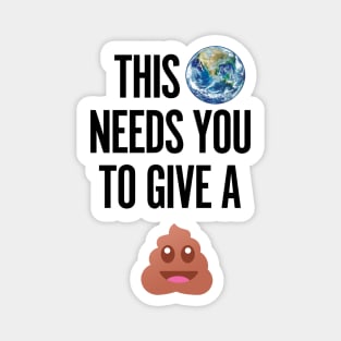 This world needs you to give a..... Magnet