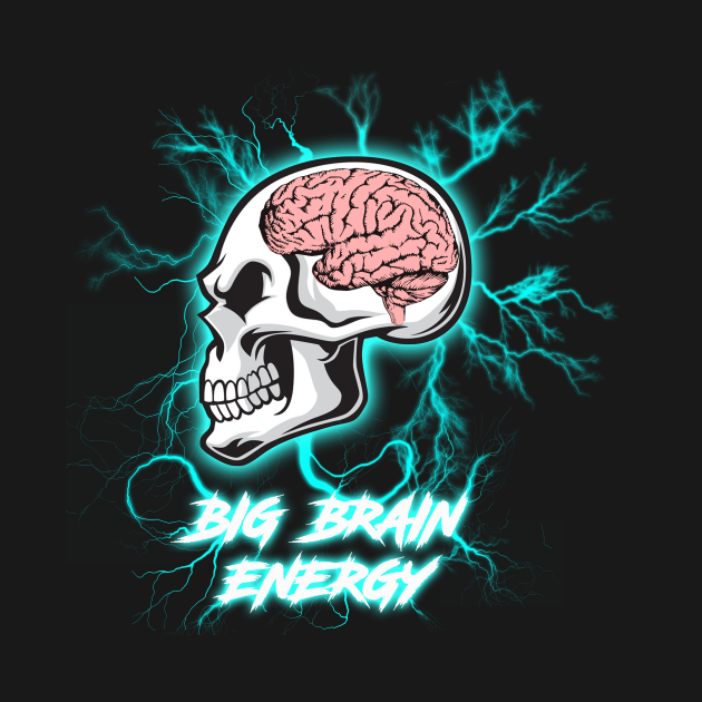 Disover Big Brain Energy - Big Brain - T-Shirt