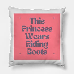 This Princess Wears Riding Boots Pillow