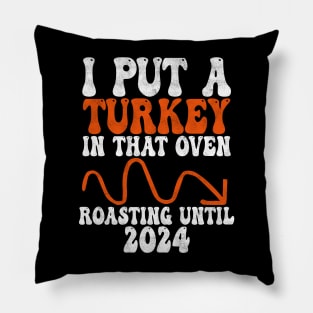 I Put A Turkey In That Oven Roasting untill 2024, funny Thanksgiving Pregnancy, gender reveal Pillow