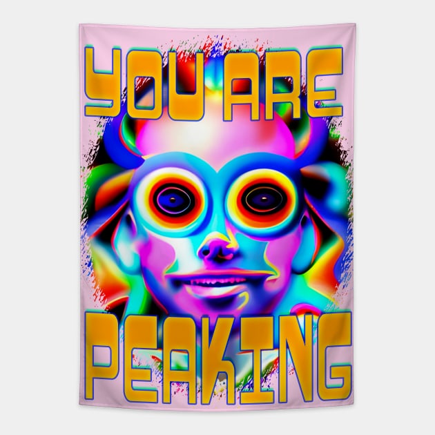 You Are Peaking - Captioned (2)- Trippy Psychedelic Art Tapestry by TheThirdEye