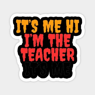 Its Me Hi Im The Teacher Its Me Magnet