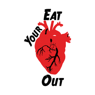 Eat Your Heart Out - Black Text T-Shirt