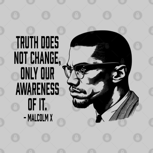 Malcolm X - Truth Does Not Change... by UrbanLifeApparel