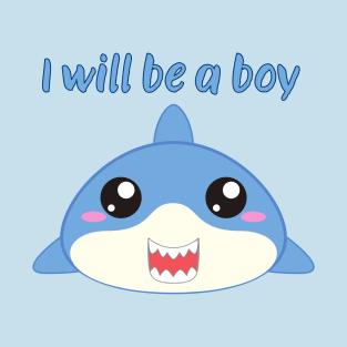 I wil be a boy T-Shirt