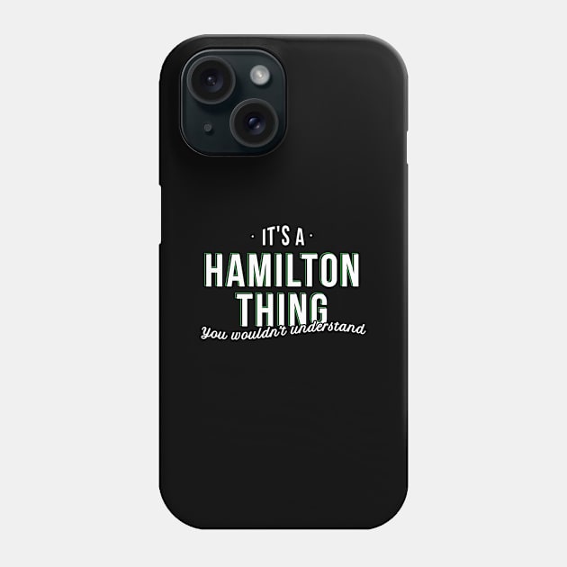 Its a Hamilton Thing You Wouldnt Understand - Gift Hamilton Thing Hamilton Phone Case by giftideas