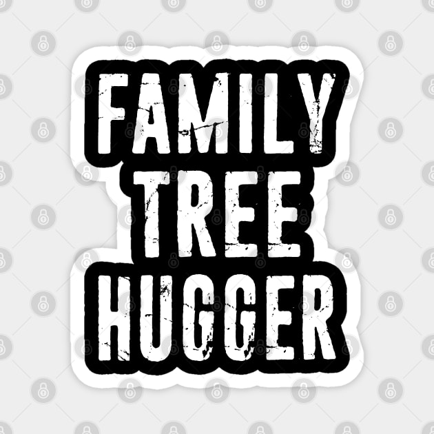 Family Tree Hugger Genealogist Genealogy Distressed Typography Magnet by missalona