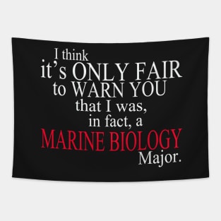 I Think It’s Only Fair To Warn You That I Was, In Fact, A Marine Biology Major Tapestry