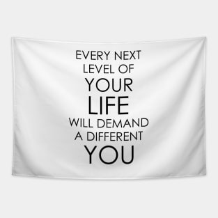 Every next level of your life will demand a different you Tapestry