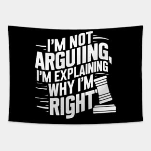 I'm not arguing, I'm explaining why I'm right Tapestry