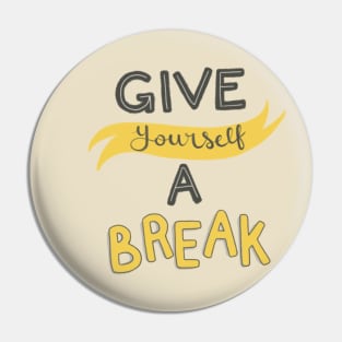 Give Yourself A Break Pin