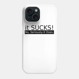 it sucks Phone Case