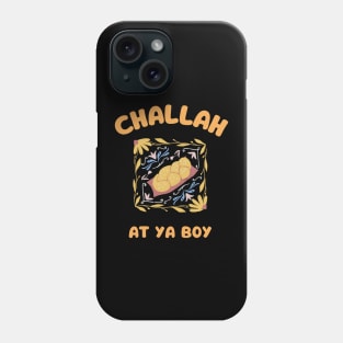 challah at ya boy Phone Case