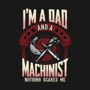 Mens Dad and Machinist Funny CNC Machinist Gift Distressed Design T-Shirt