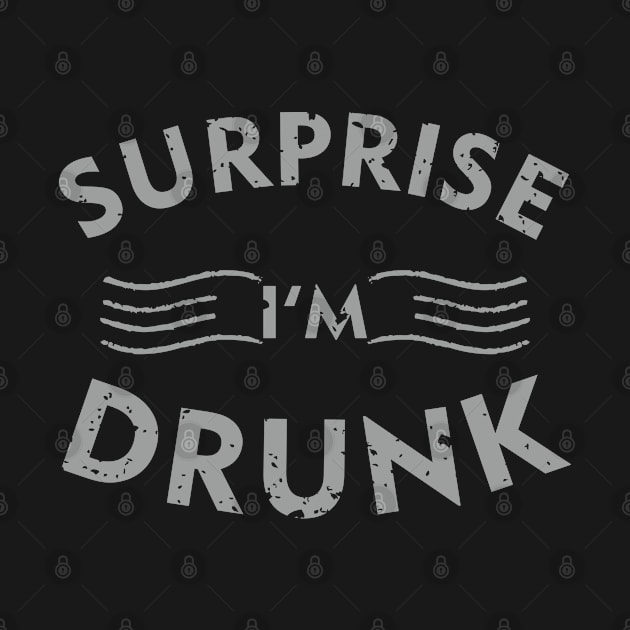 Surprise I'm Drunk by Dreamteebox