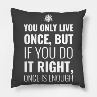 Live Life Once Pillow